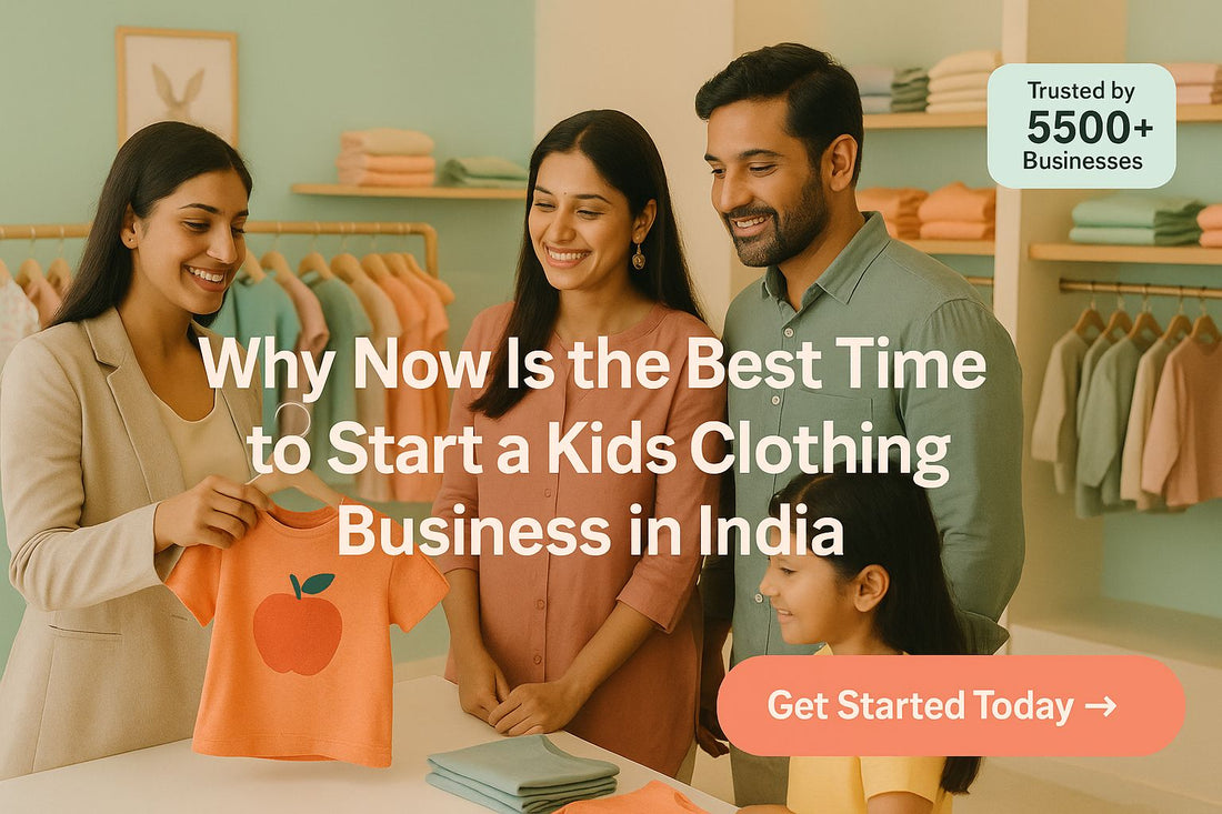 Why Now Is the Best Time to Start a Kids Clothing Business in India