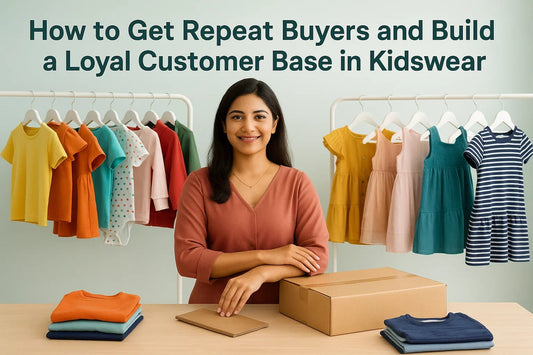 How to Get Repeat Buyers and Build a Loyal Customer Base in Kidswear